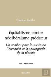 Equitablisme Contre Néolibéralisme Prédateur : Un Combat Pour La Survie De L'Humanité Et La Sauvegarde De La Planète