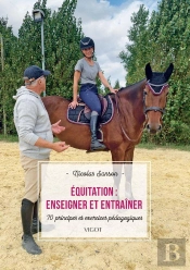 Équitation : Enseigner Et Entraîner ; 70 Principes Et Exercices Pédagogiques