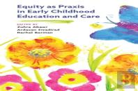 Equity As Praxis In Early Childhood Education And Care