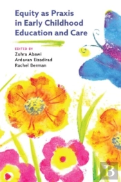 Equity As Praxis In Early Childhood Education And Care