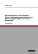 Equity Mezzanine - Genussrechte Im Rahmen Eigenkapitalnaher Mezzanine Als Finanzierungslosung Fur Den Deutschen Mittelstand