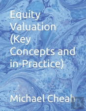 Equity Valuation (Key Concepts And In-Practice)
