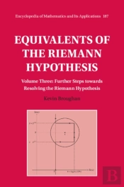 Equivalents Of The Riemann Hypothesis: Volume 3, Further Steps Towards Resolving The Riemann Hypothesis