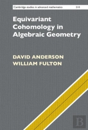 Equivariant Cohomology In Algebraic Geometry