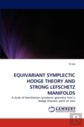 Equivariant Symplectic Hodge Theory And Strong Lefschetz Manifolds