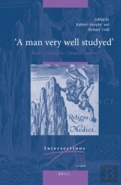 &Quote;A Man Very Well Studyed&Quote;: New Contexts For Thomas Browne