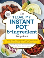 &Quote;I Love My Instant Pot(R)&Quote; 5-Ingredient Recipe Book