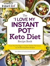 &Quote;I Love My Instant Pot(R)&Quote; Keto Diet Recipe Book
