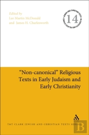 &Quote;Non-Canonical&Quote; Religious Texts In Early Judaism And Early Christianity