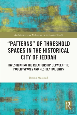 Bertrand.pt - &Quote;Patterns&Quote; Of Threshold Spaces In The Historical City Of Jeddah