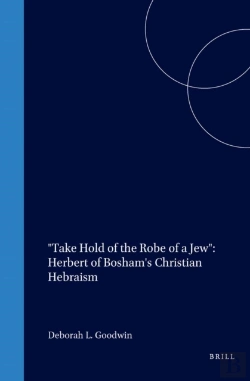 Bertrand.pt - &Quote;Take Hold Of The Robe Of A Jew&Quote;: Herbert Of Bosham'S Christian Hebraism