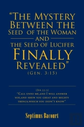 &Quote;The Mystery Between The Seed Of The Woman And The Seed Of Lucifer, Finally Revealed&Quote;