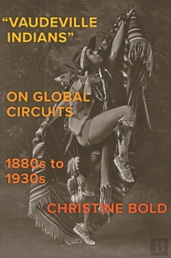 Bertrand.pt - &Quote;Vaudeville Indians? On Global Circuits, 1880s-1930s