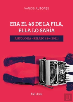 Bertrand.pt - Era El 48 De La Fila, Ella Lo Sabia. Antologia «Relato 48» (2021)