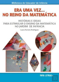 Bertrand.pt - Era Uma Vez... No Reino da Matemática - Histórias e Ideias para Estimular o Ensino da Matemática no Jardim de Infância
