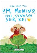 Era uma Vez um Menino que Sonhava Ser Rei