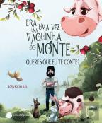 Era uma Vez uma Vaquinha do Monte. Queres que Eu te Conte?