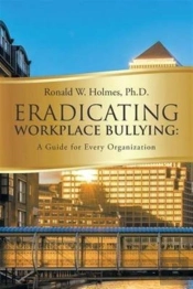 Eradicating Workplace Bullying