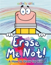 Erase Me Not! A How To Draw For Kids