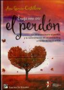 Érase Una Vez El Perdón. Un Itinerario Hacia El Perdón Y La Reconciliación En El Counselling A Travé