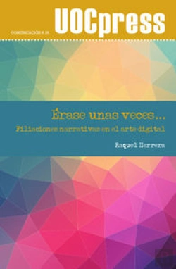 Bertrand.pt - Érase Unas Veces: Filiaciones Narrativas En El Arte Digital