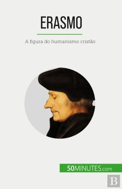 Bertrand.pt - Erasmo : A Figura Do Humanismo Cristão