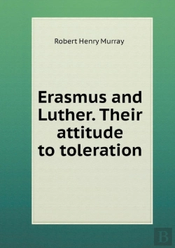 Bertrand.pt - Erasmus And Luther. Their Attitude To Toleration