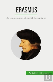 Erasmus : De Figuur Van Het Christelijk Humanisme