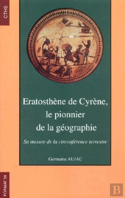 Bertrand.pt - Eratosthene De Cyrene Le Pionnier De La Geographie ; Sa Mesure De La Circonference Terrestre