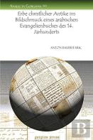 Erbe Christlicher Antike Im Bildschmuck Eines Arabischen Evangelienbuches Des 14. Jarhunderts