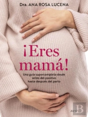 ¡Eres Mamá!