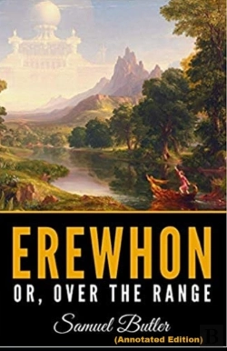Bertrand.pt - Erewhon, Or Over The Range By Samuel Butler (Annotated Edition)