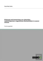 Erfassung Und Auswertung Von Schwachen, Niederfrequenten, Magnetischen Wechselfeldern In Unserer Umwelt