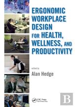Ergonomic Workplace Design For Health, Wellness, And Productivity