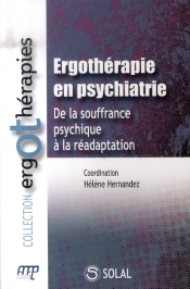 Ergothérapie En Psychiatrie ; De La Souffrance Psychique À La Réadaptation