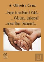 Ergue-te em hino à vida!... Vida una... universal!