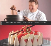 Eric Haushalter ; Invitations Gourmandes