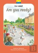 Eric Liddell: Are You Ready?