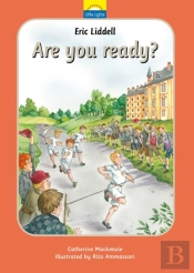 Eric Liddell: Are You Ready?