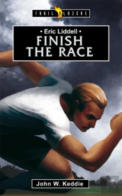 Eric Liddell: Finish The Race