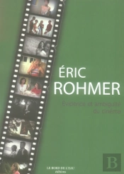 Eric Rohmer.Evidence Et Ambiguite Du Cinéma- : Evidence Et Ambiguite Du Cinéma