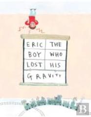 Eric, The Boy Who Lost His Gravity