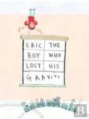 Eric, The Boy Who Lost His Gravity