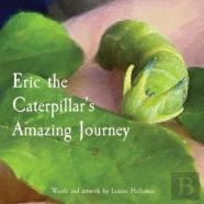Eric The Caterpillar'S  Amazing Journey