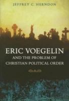 Eric Voegelin And The Problem Of Christian Political Order