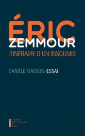 Eric Zemmour ; Un Itinéraire