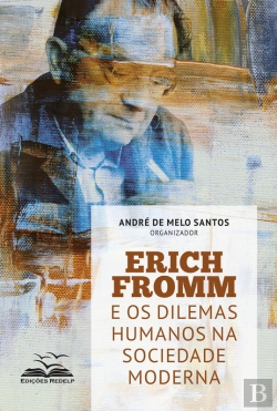 Bertrand.pt - Erich Fromm E Os Dilemas Humanos Na Sociedade Moderna