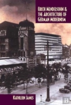 Bertrand.pt - Erich Mendelsohn And The Architecture Of German Modernism