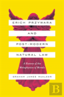 Erich Przywara And Postmodern Natural Law