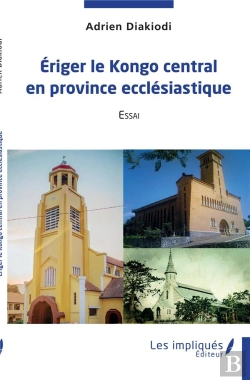 Bertrand.pt - Eriger Le Kongo Central En Province Ecclesiastique - Essai